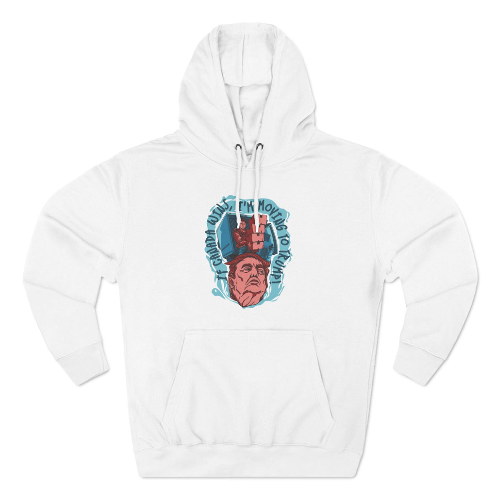 If Canada Wins I'm Moving To Trump - Hoodie