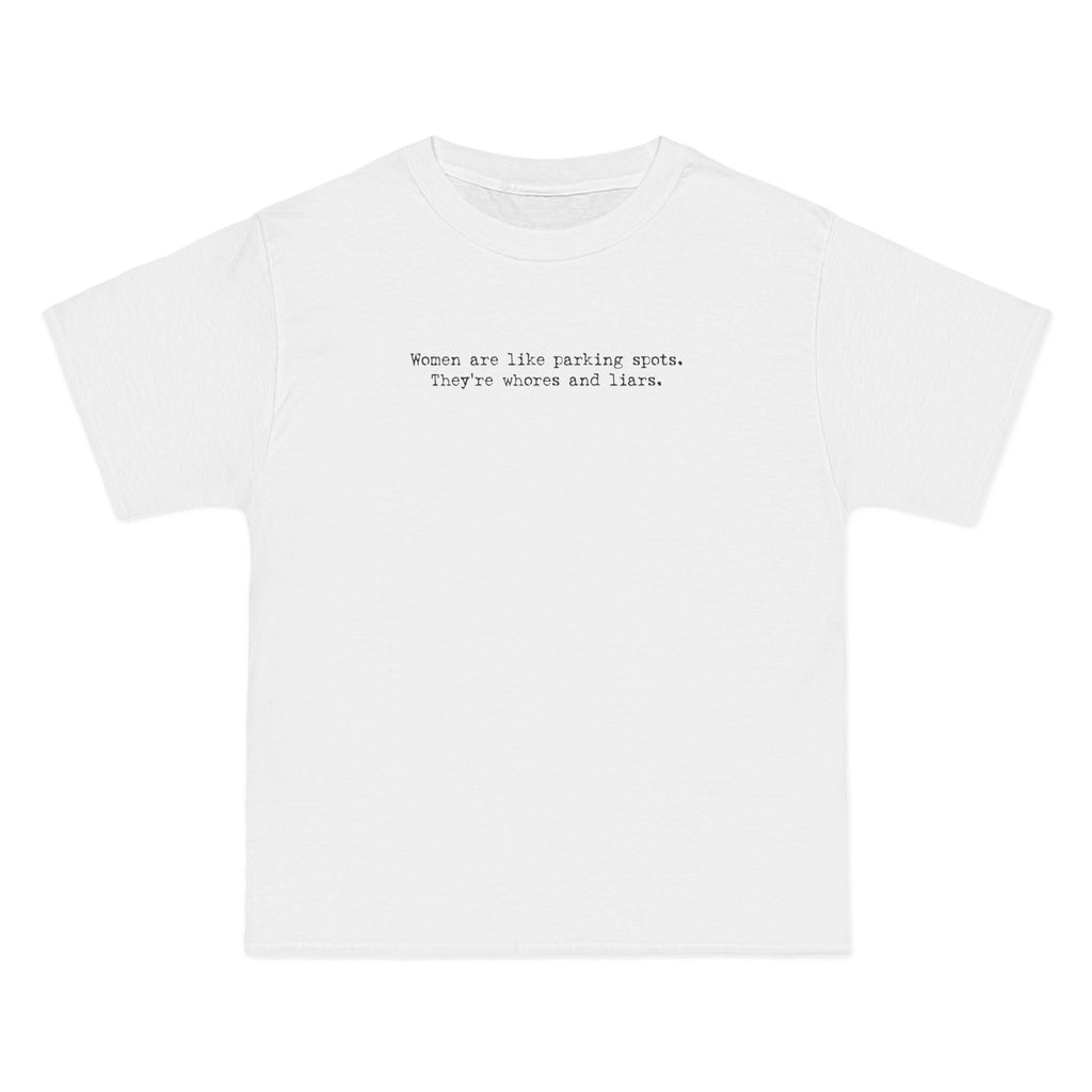 Women Are Like Parking Spots. They're Whores And Liars. - Men's Heavyweight T-Shirt