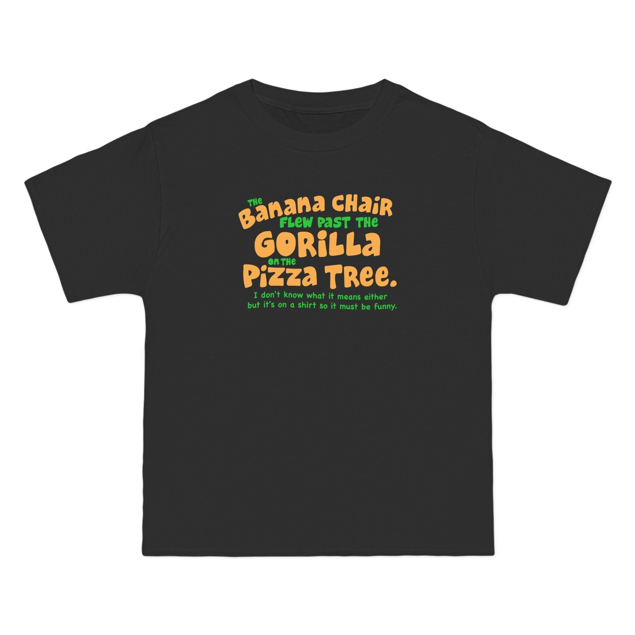 The Banana Chair Flew Past The Gorilla On The Pizza Tree - Men's Heavyweight T-Shirt