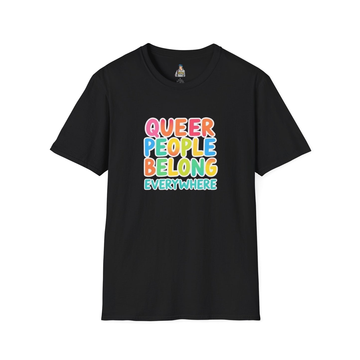 QUEER PEOPLE BELONG EVERYWHERE - Softstyle Unisex T-Shirt