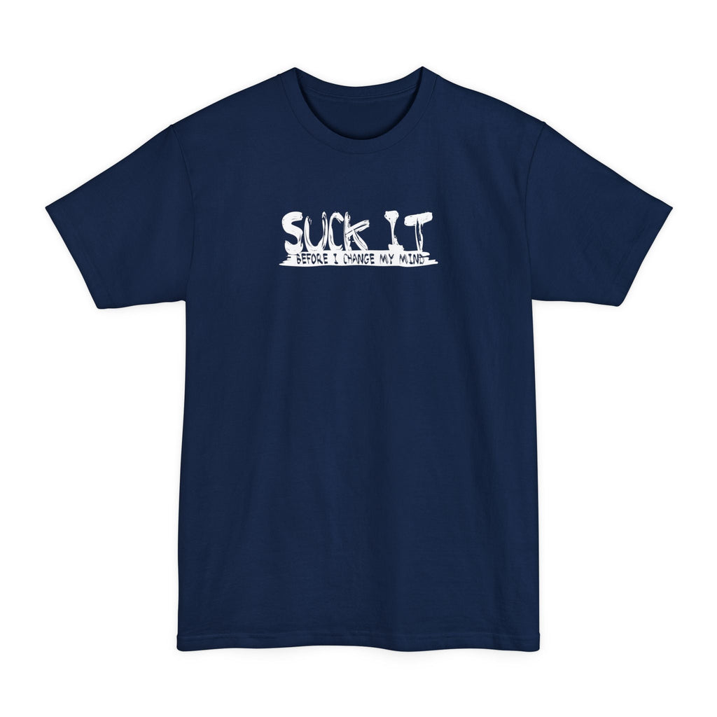 Suck It Before I Change My Mind - Men's Tall T-Shirt