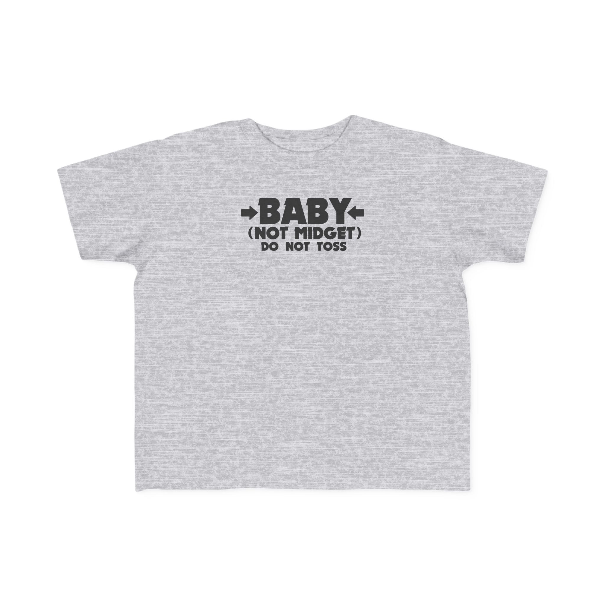 Baby - Not Midget (Do Not Toss)  - Toddler T-Shirt