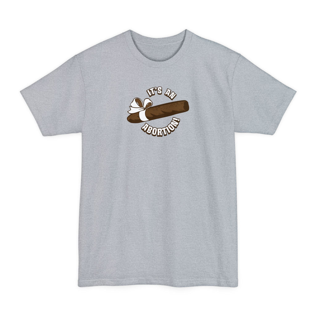 It's An Abortion - Men's Tall T-Shirt