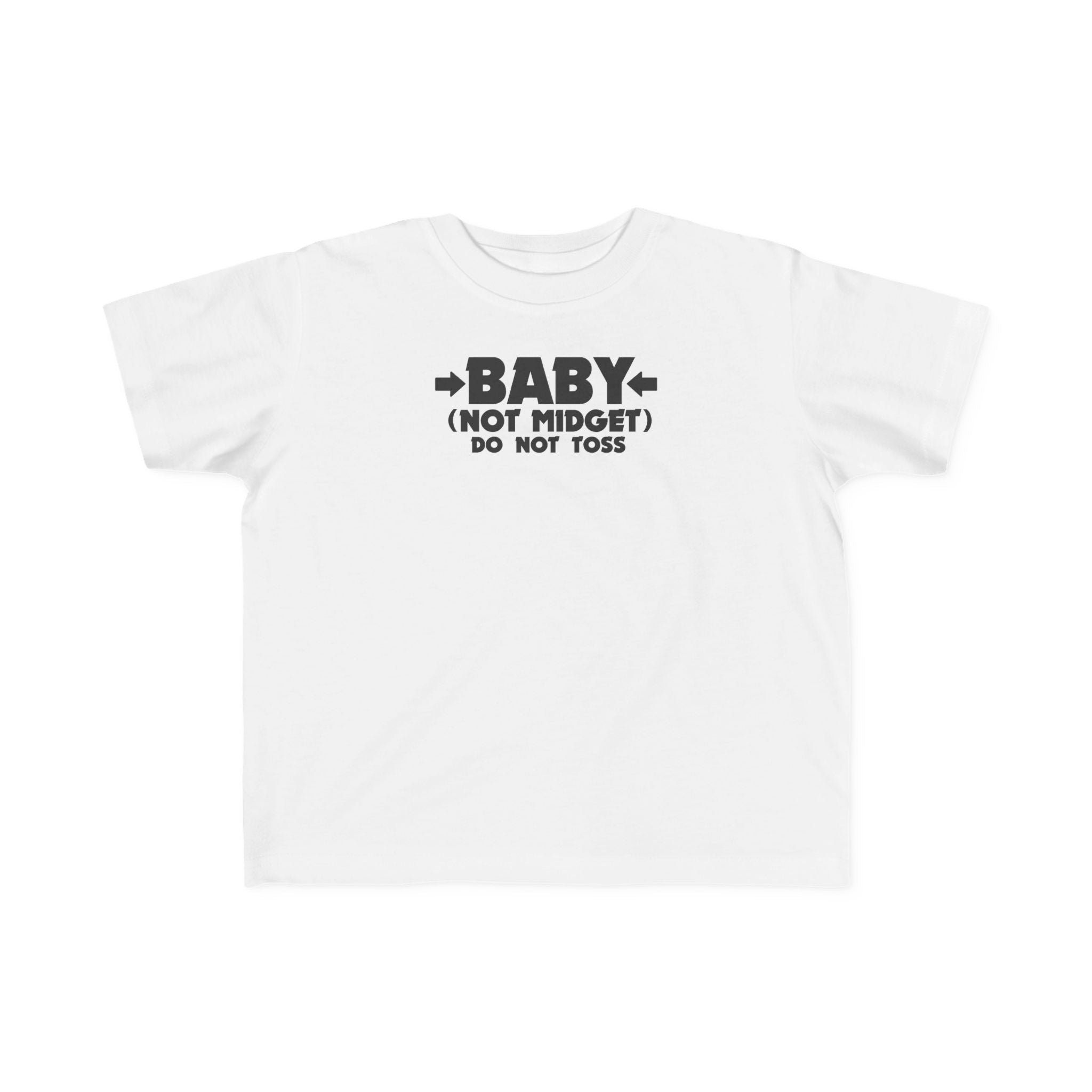 Baby - Not Midget (Do Not Toss)  - Toddler T-Shirt