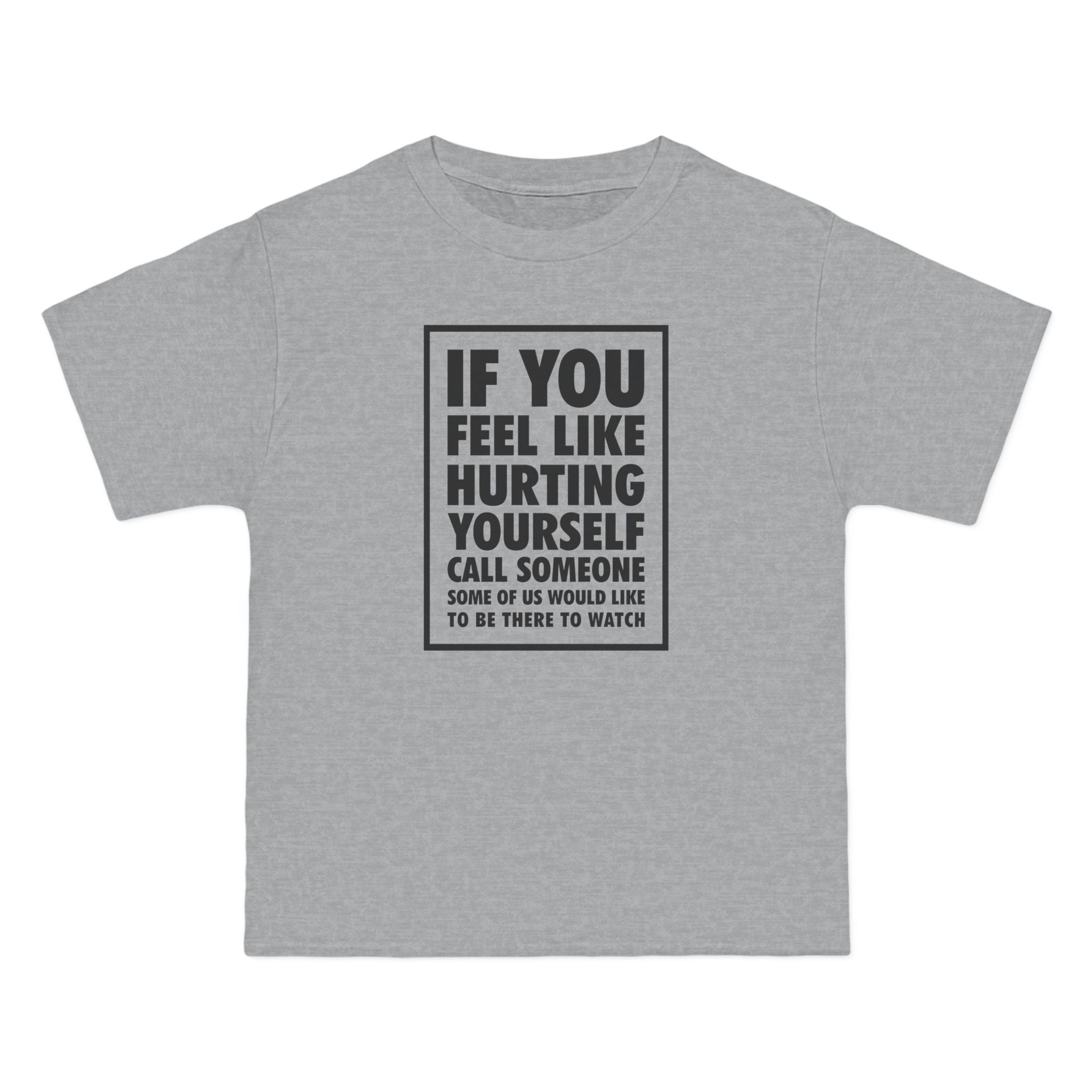 If You Feel Like Hurting Yourself Call Someone - Men's Heavyweight T-Shirt