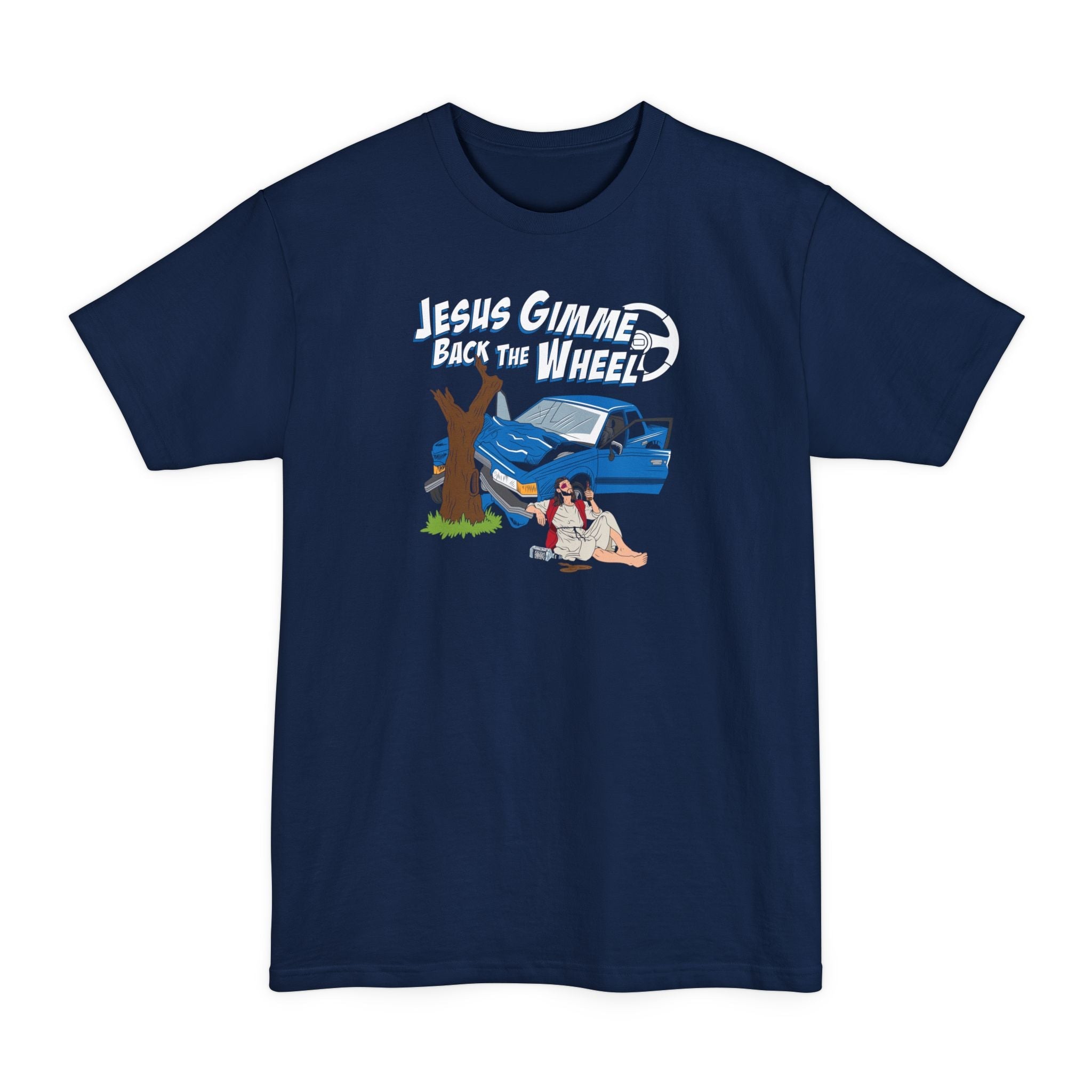 Jesus Gimme Back The Wheel - Men's Tall T-Shirt