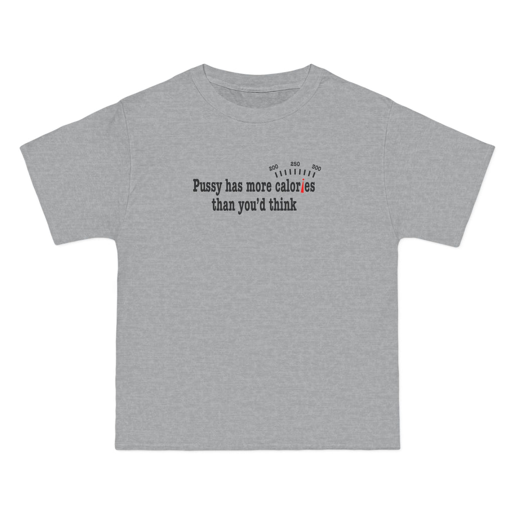 Pussy Has More Calories Than You Think - Men's Heavyweight T-Shirt