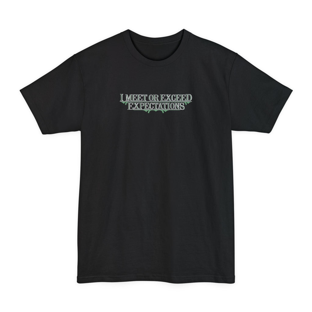 I Meet Or Exceed Expectations - Men's Tall T-Shirt