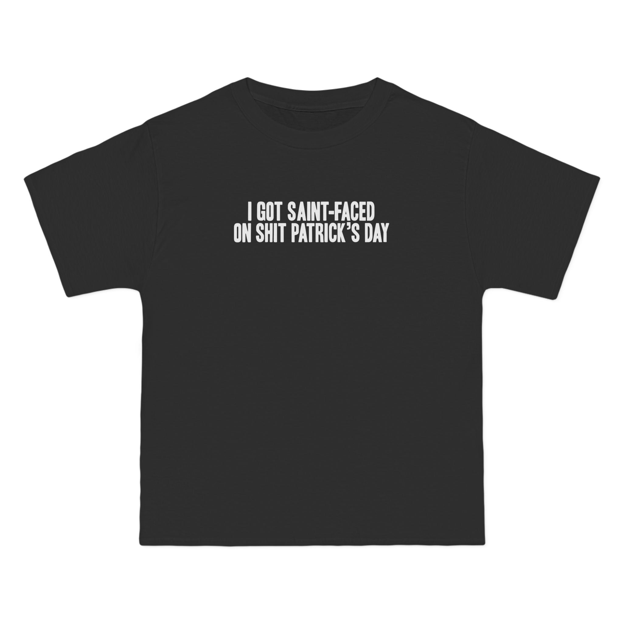 I Got Saint-Faced On Shit Patrick's Day - Men's Heavyweight T-Shirt