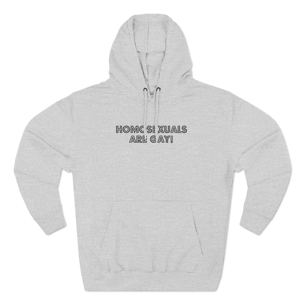 Homosexuals Are Gay - Hoodie