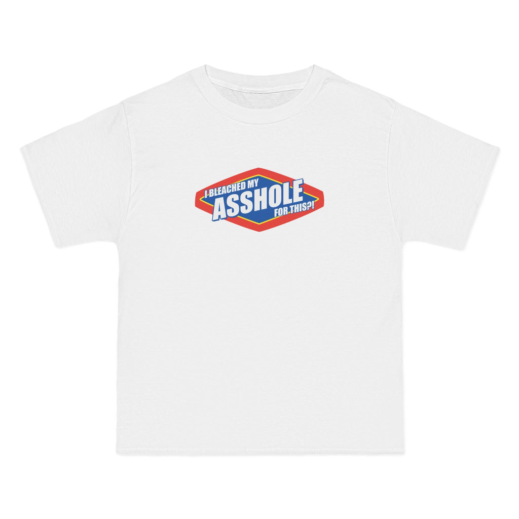 I Bleached My Asshole For This? - Men's Heavyweight T-Shirt