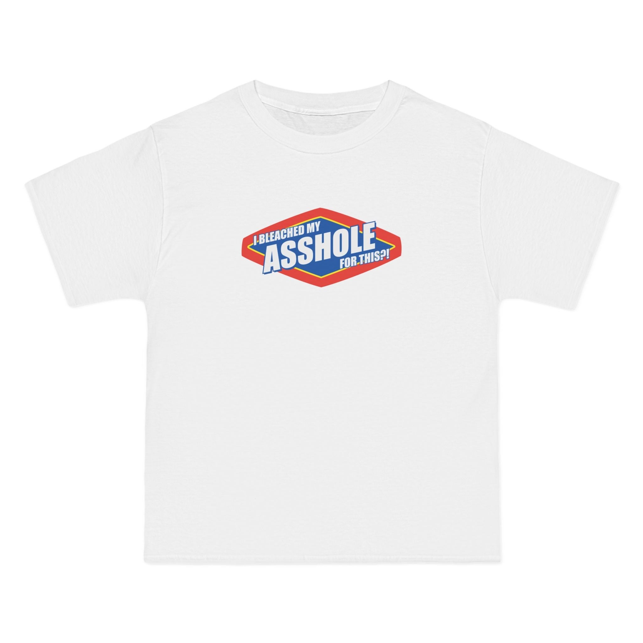 I Bleached My Asshole For This? - Men's Heavyweight T-Shirt