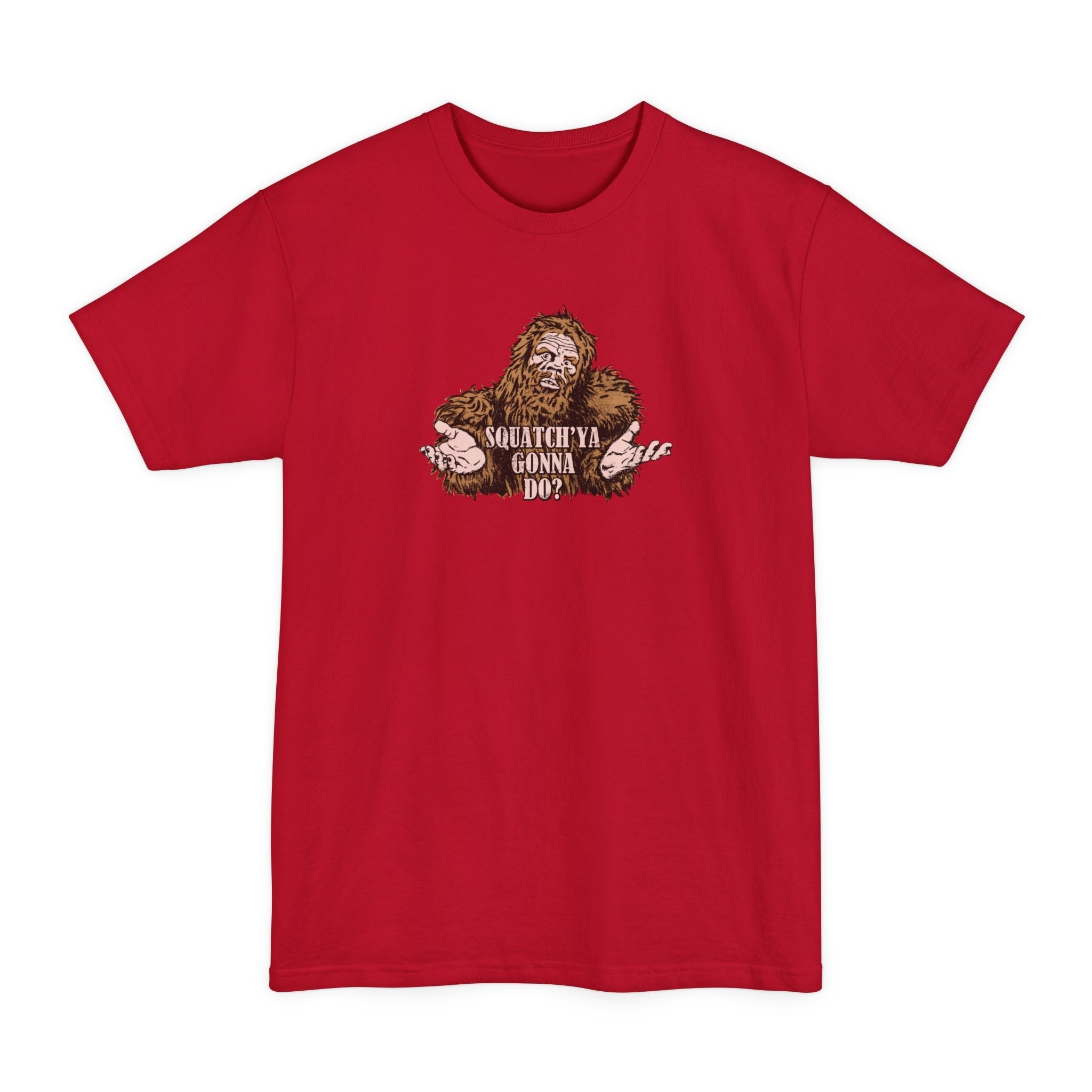 Squatch'Ya Gonna Do? - Men's Tall T-Shirt