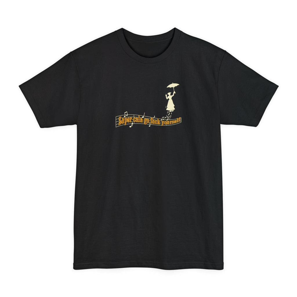 Super-Cala-Go Fuck Yourself - Men's Tall T-Shirt