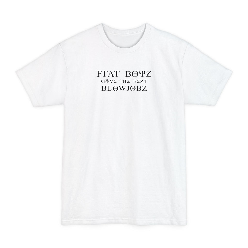 Frat Boys Give The Best Blowjobs - Men's Tall T-Shirt