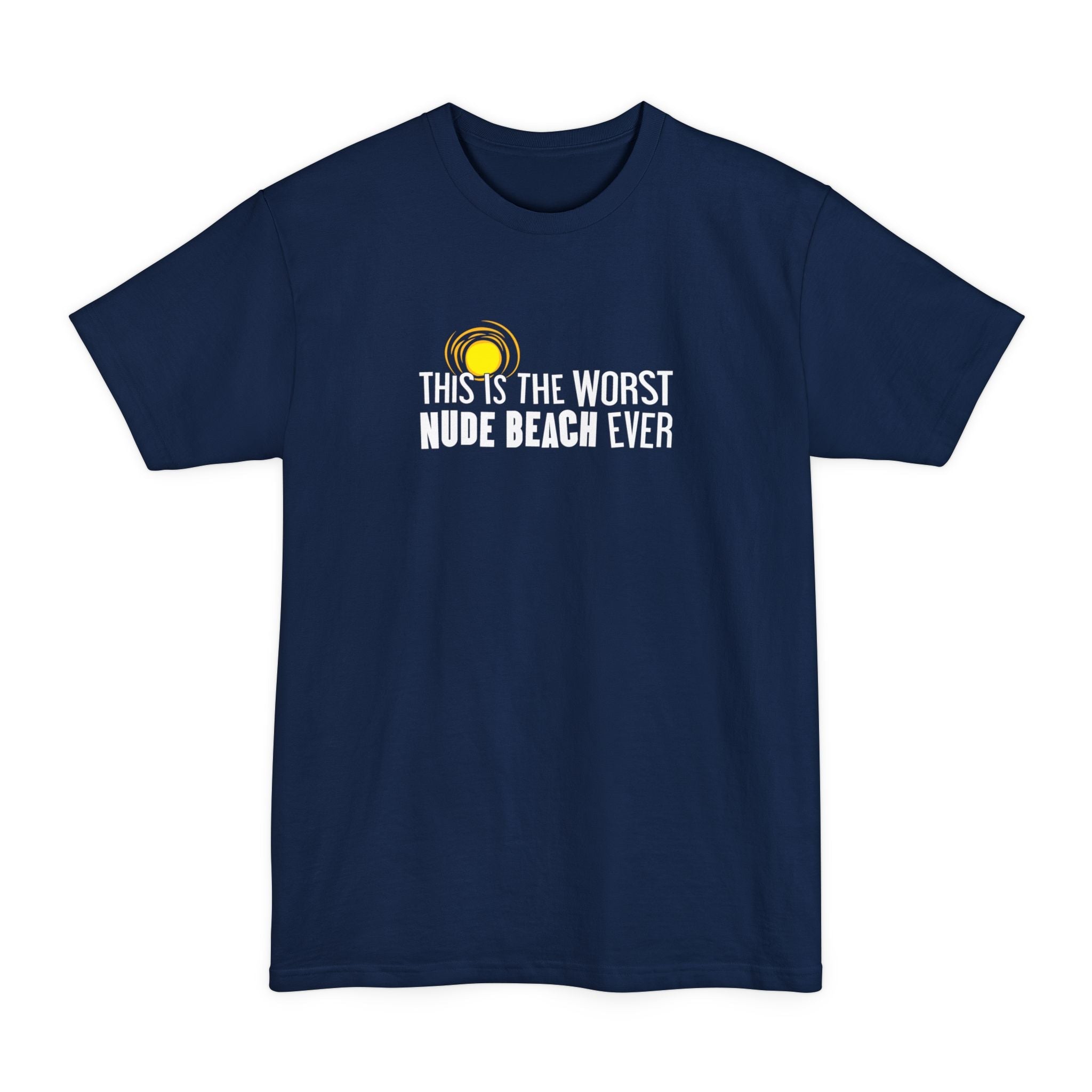 This Is The Worst Nude Beach Ever - Men's Tall T-Shirt
