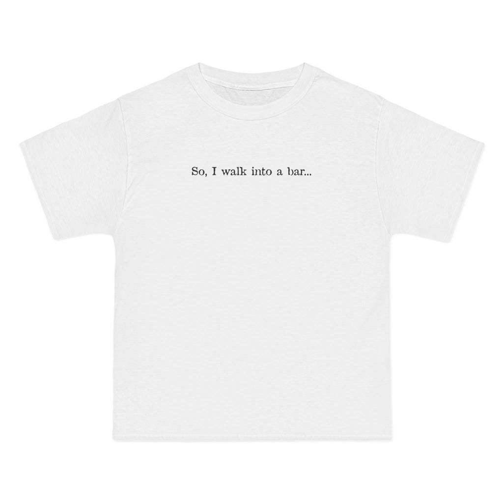 So I Walk Into A Bar - Men's Heavyweight T-Shirt
