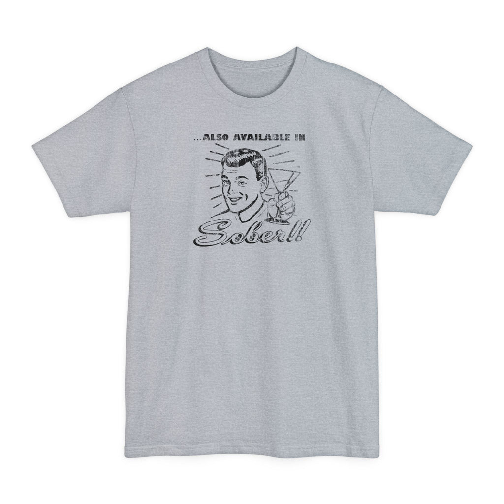 Also Available In Sober - Men's Tall T-Shirt