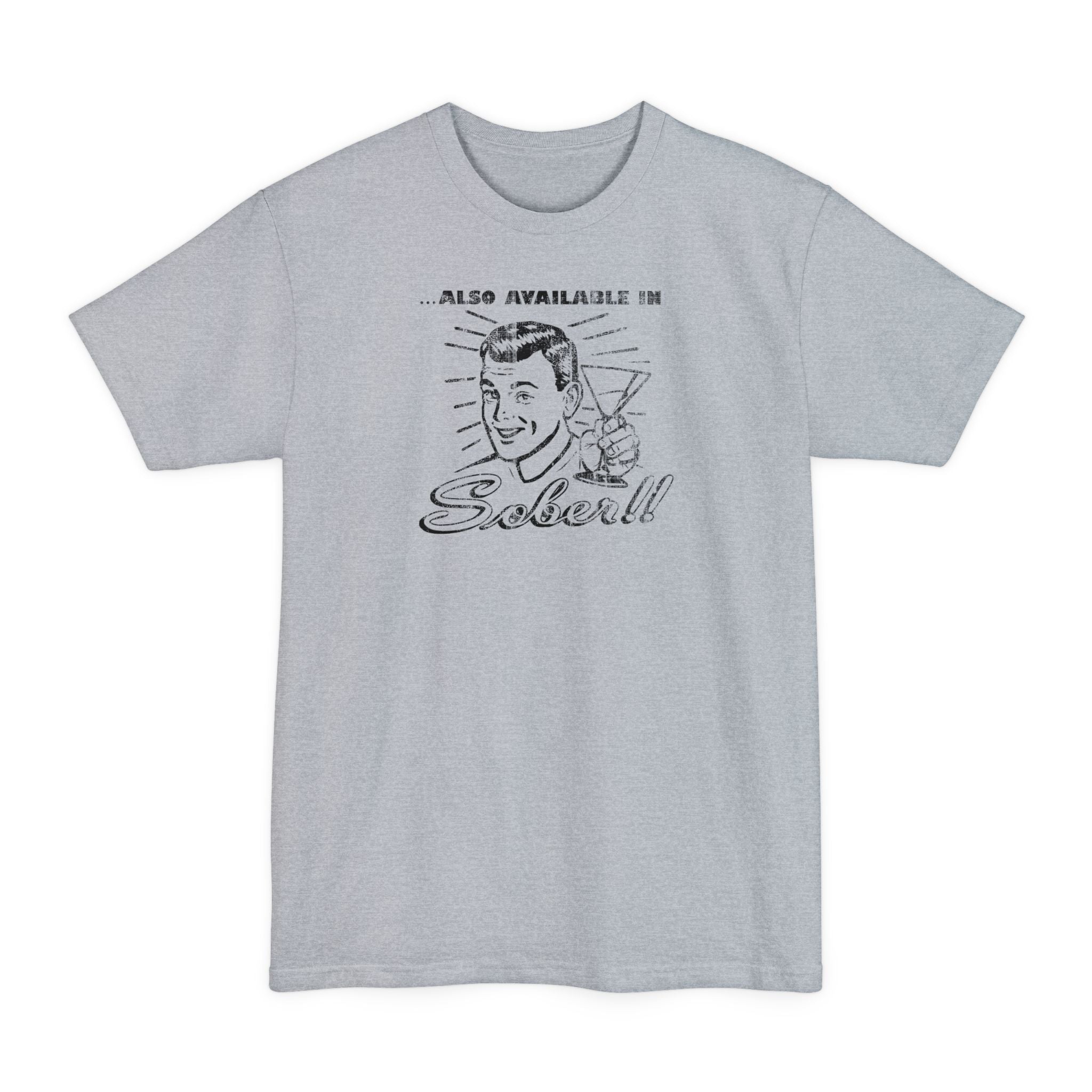 Also Available In Sober - Men's Tall T-Shirt