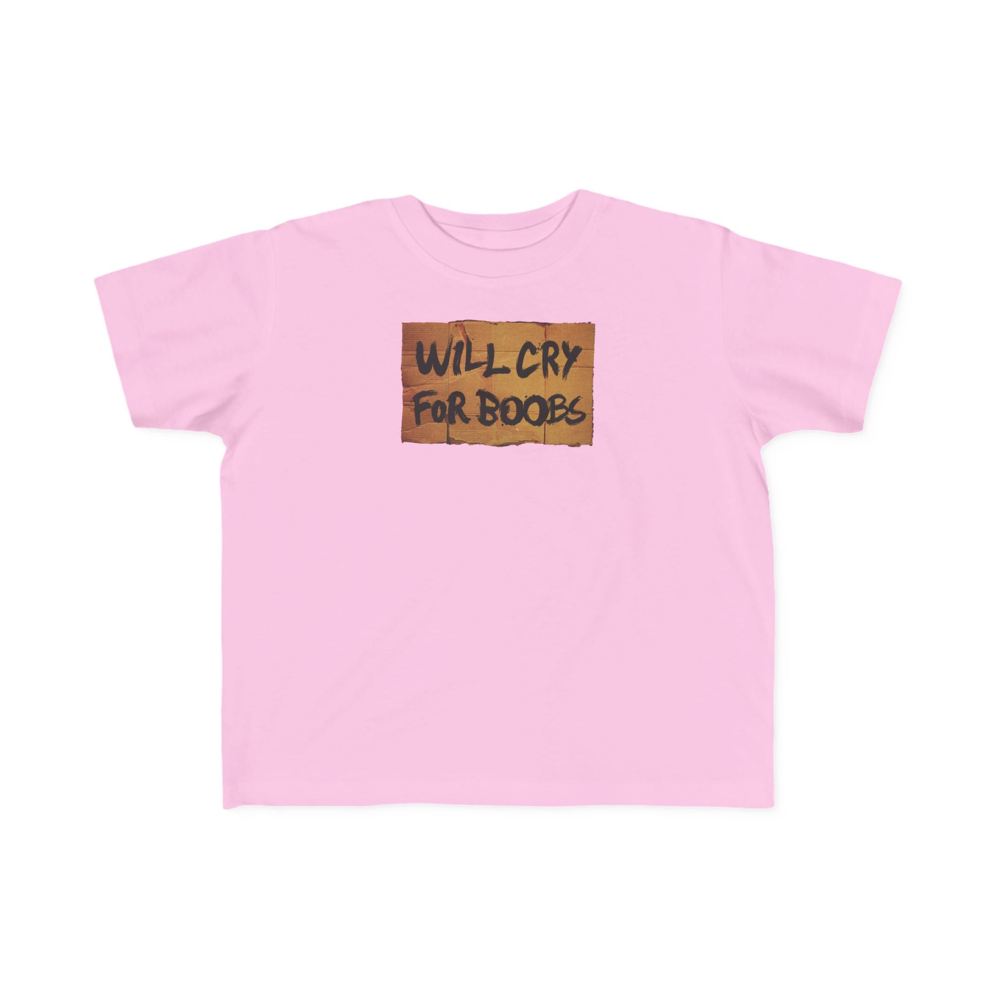 Will Cry For Boobs - Toddler T-Shirt