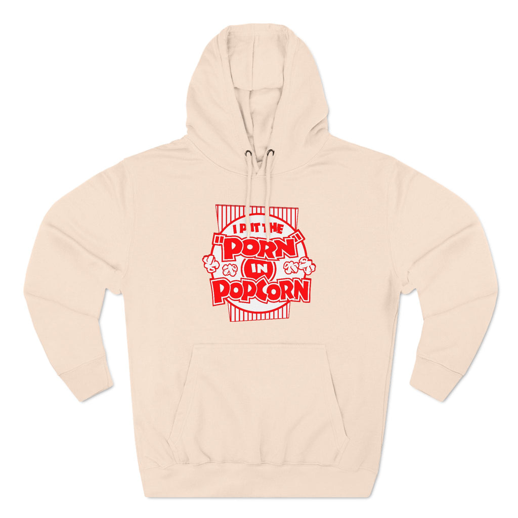 I Put The "Porn" In Popcorn - Hoodie