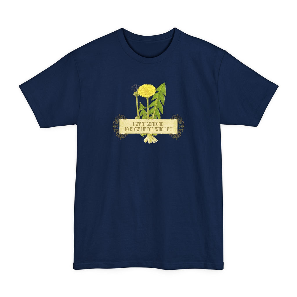 I Want Someone To Blow Me For Who I Am - Men's Tall T-Shirt