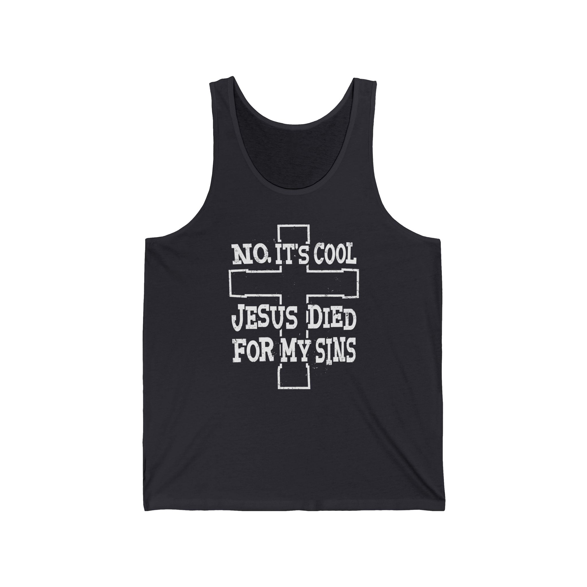 No It's Cool - Jesus Died For My Sins - Unisex Tank