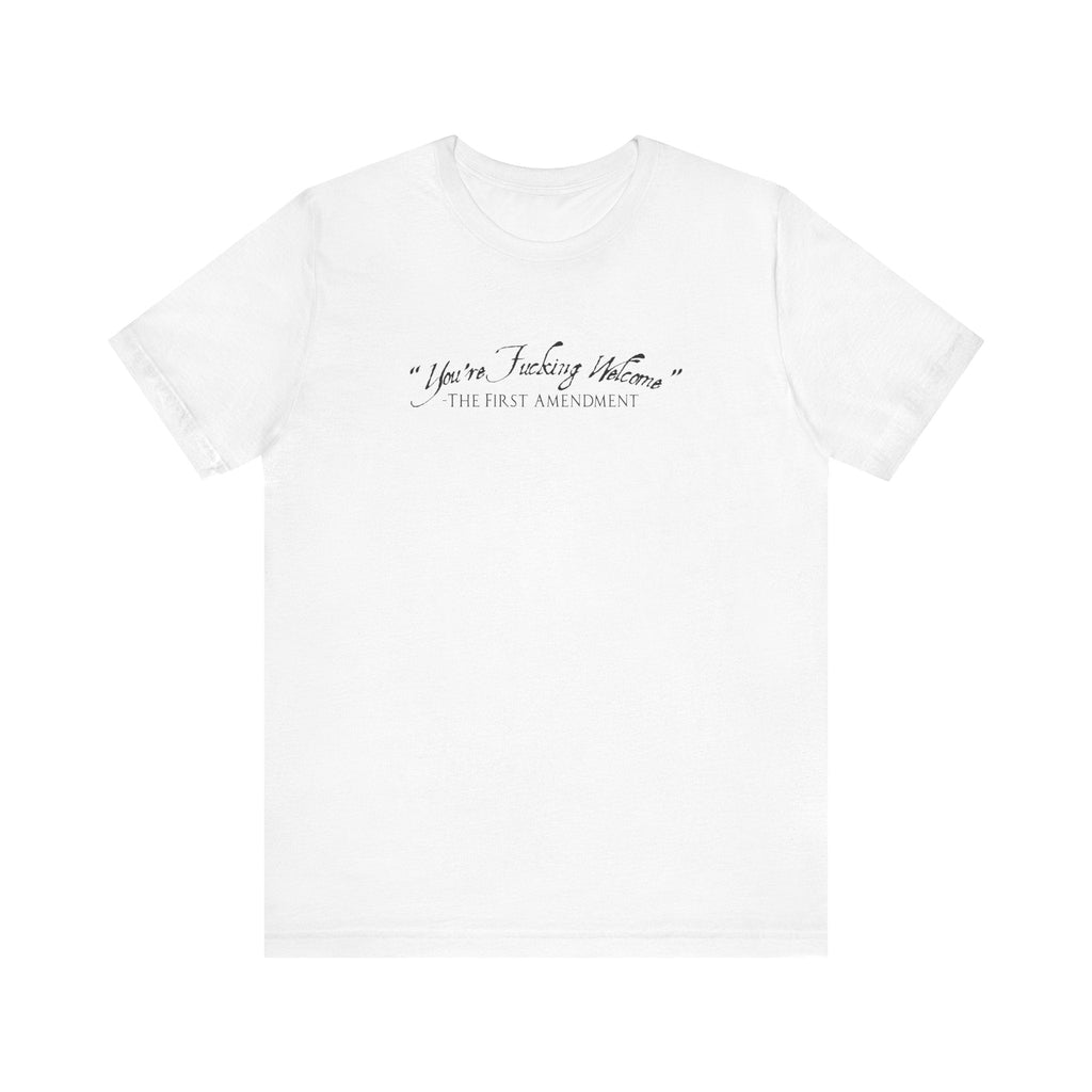 You're Fucking Welcome - The First Amendment - Men's T-Shirt
