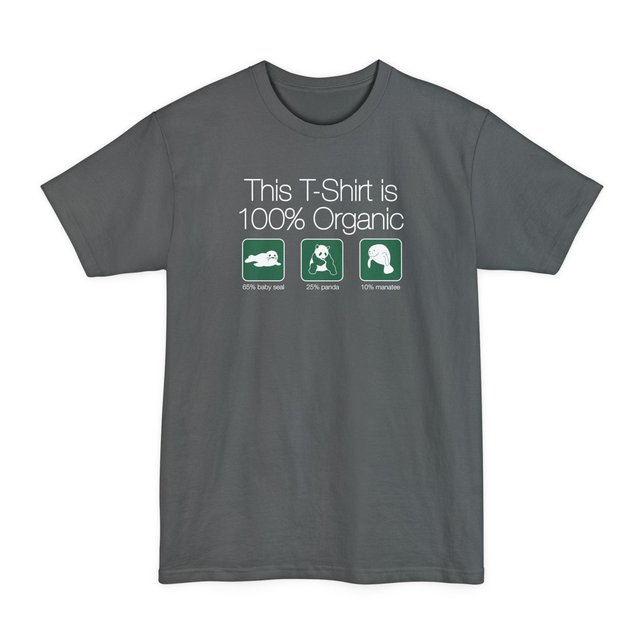 This Shirt Is 100% Organic - 65% Baby Seal 25% Panda 10% ManaT-Shirt - Men's Tall T-Shirt