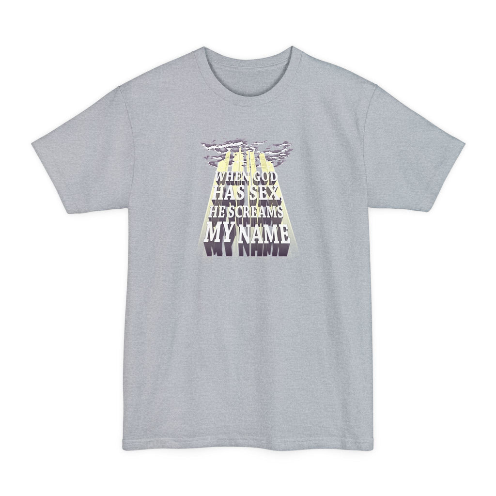 When God Has Sex He Screams My Name - Men's Tall T-Shirt