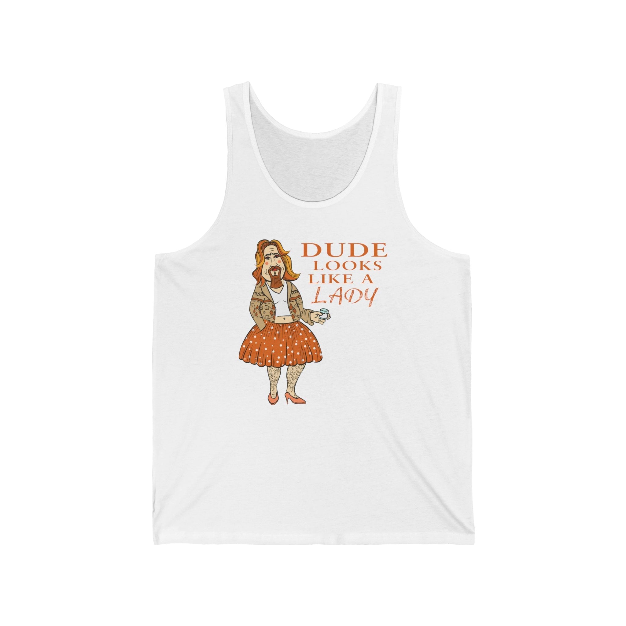 Dude Looks Like A Lady  - Unisex Tank