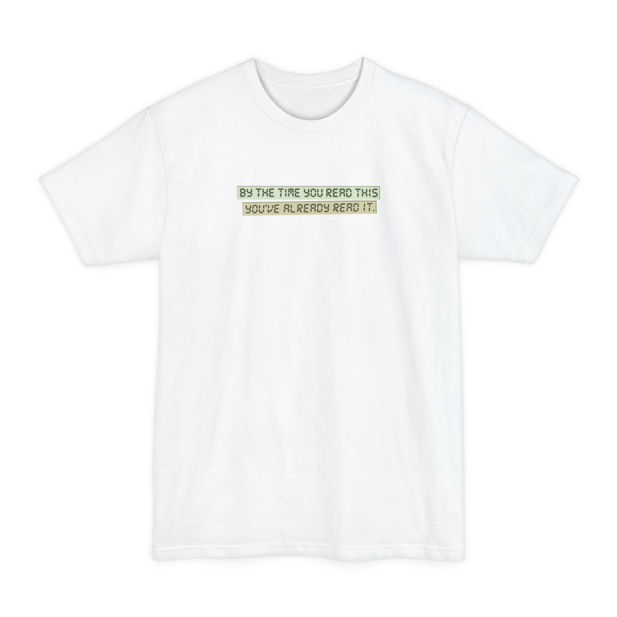 By The Time You Read This You've Already Read It - Men's Tall T-Shirt