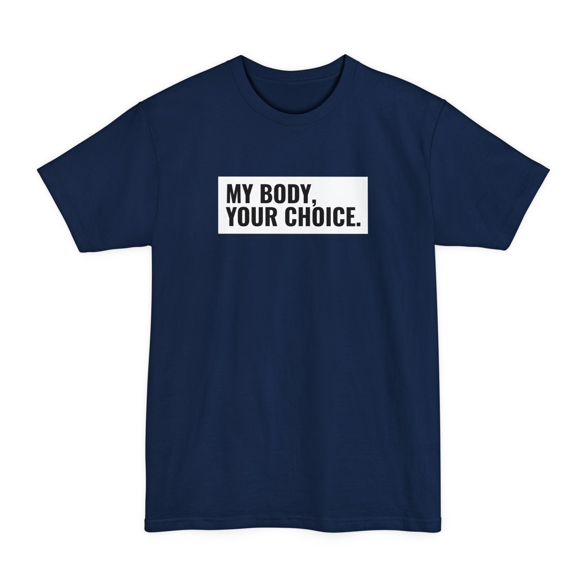 My Body Your Choice. - Men's Tall T-Shirt
