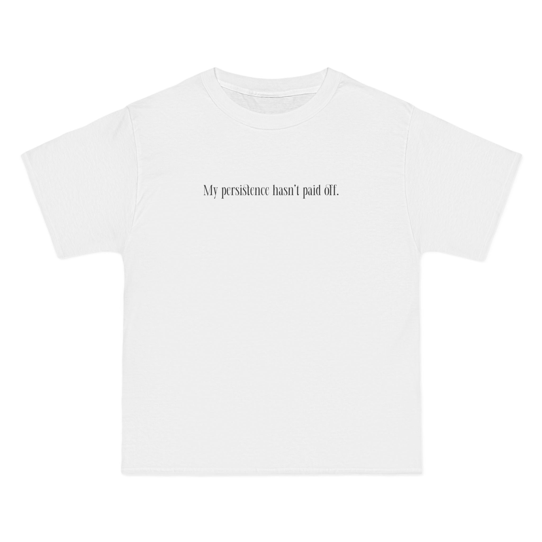 My Persistence Hasn't Paid Off - Men's Heavyweight T-Shirt