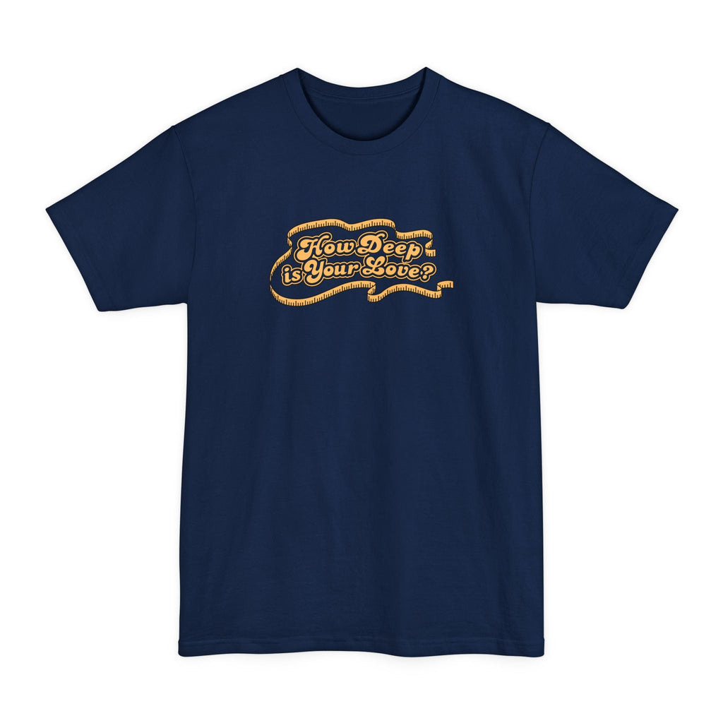 How Deep Is Your Love? - Men's Tall T-Shirt