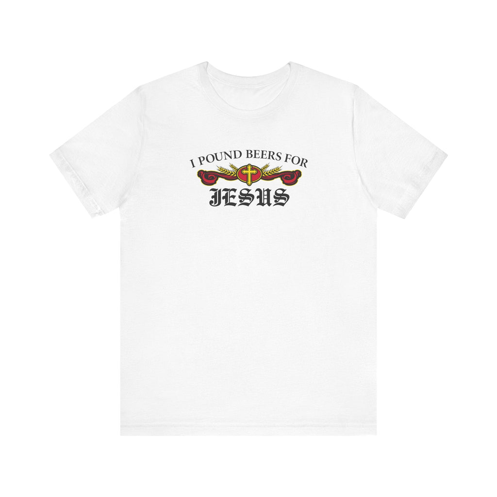 I Pound Beers For Jesus - Men's T-Shirt