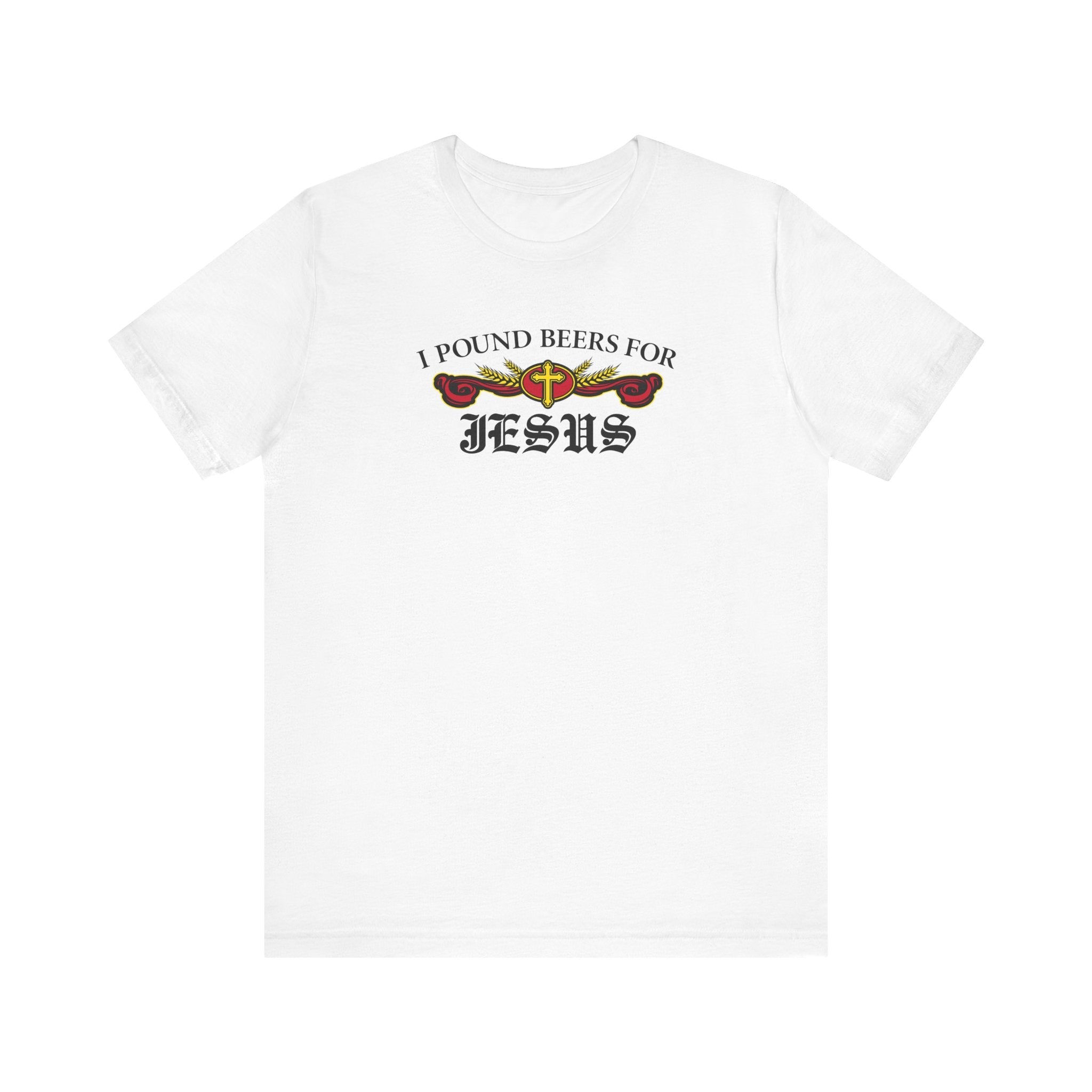 I Pound Beers For Jesus - Men's T-Shirt