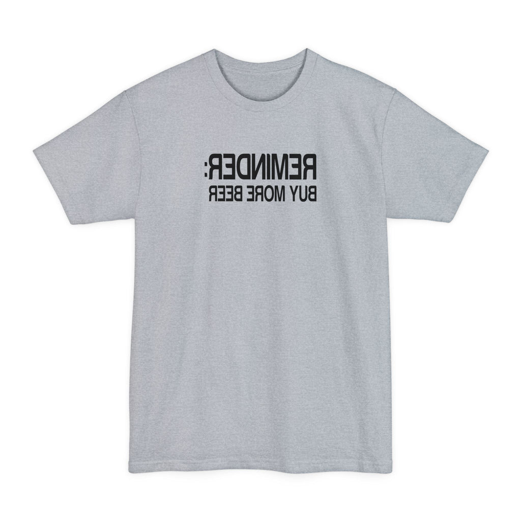 Reminder - Buy More Beer - Men's Tall T-Shirt