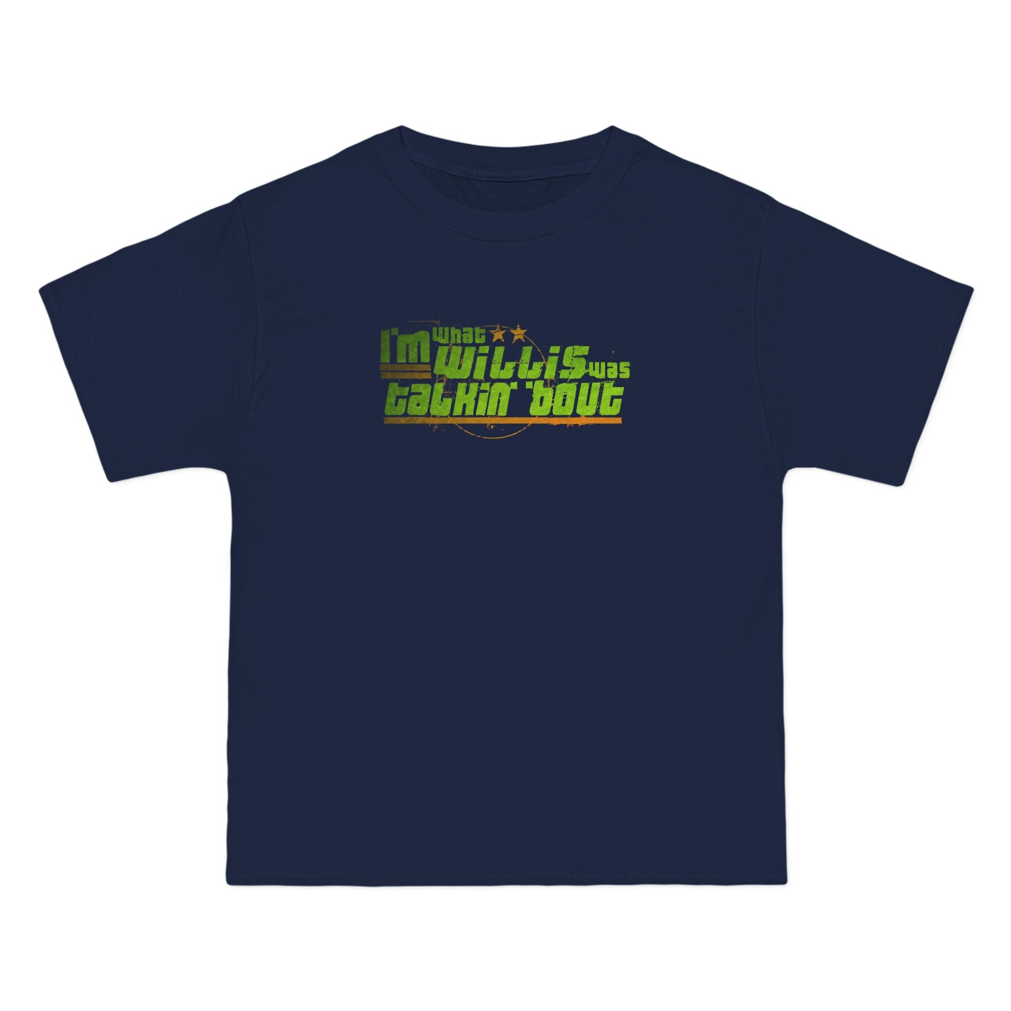 I'm What Willis Was Talkin Bout - Men's Heavyweight T-Shirt