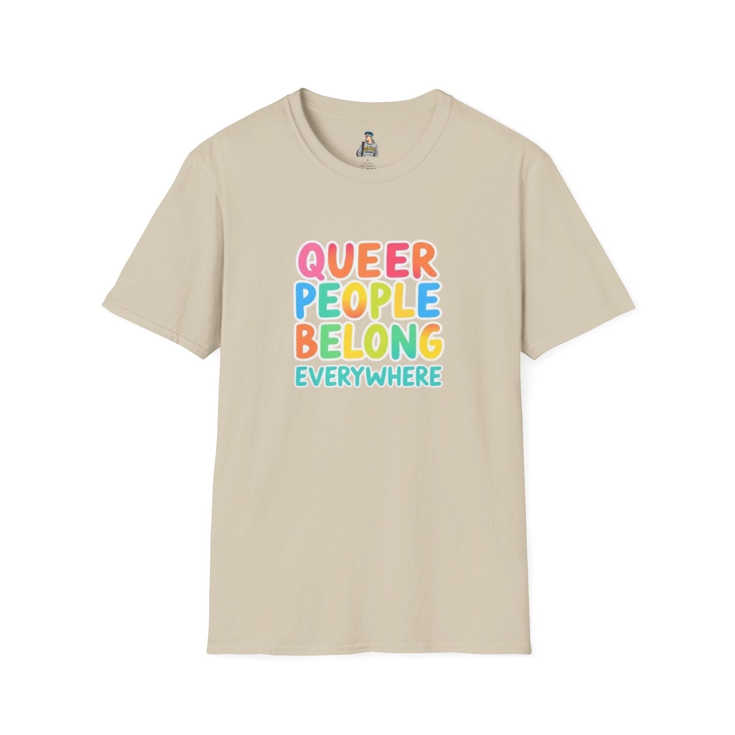 QUEER PEOPLE BELONG EVERYWHERE - Softstyle Unisex T-Shirt