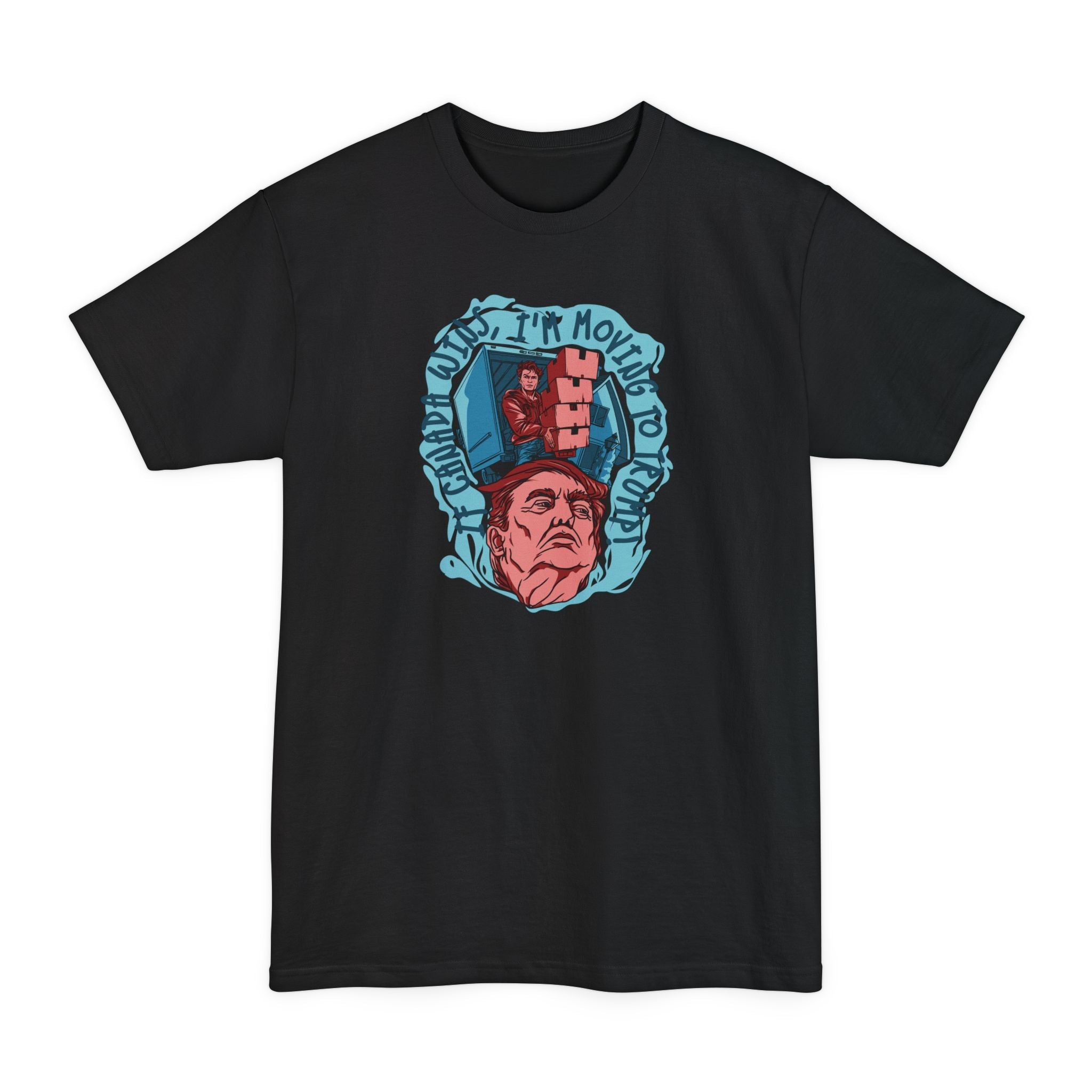If Canada Wins I'm Moving To Trump - Men's Tall T-Shirt