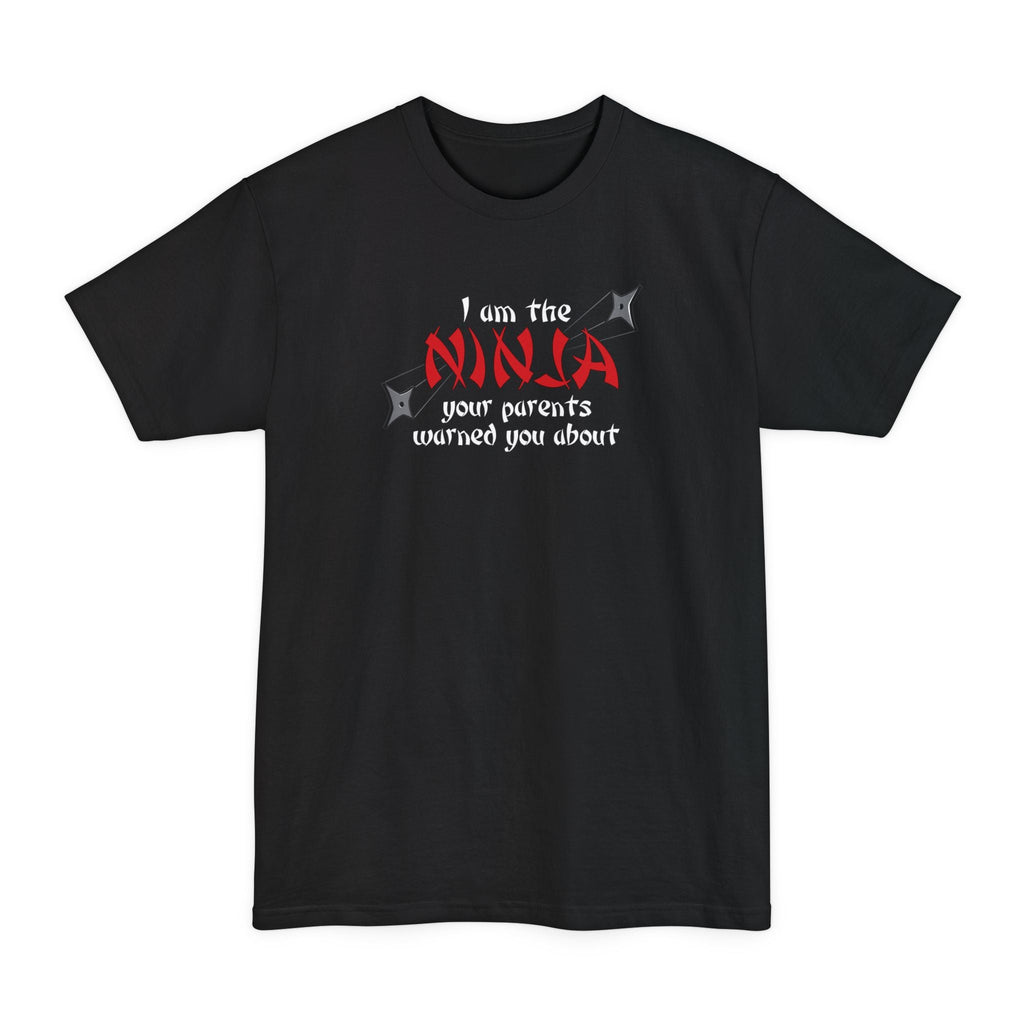 I Am The Ninja Your Parents Warned You About - Men's Tall T-Shirt