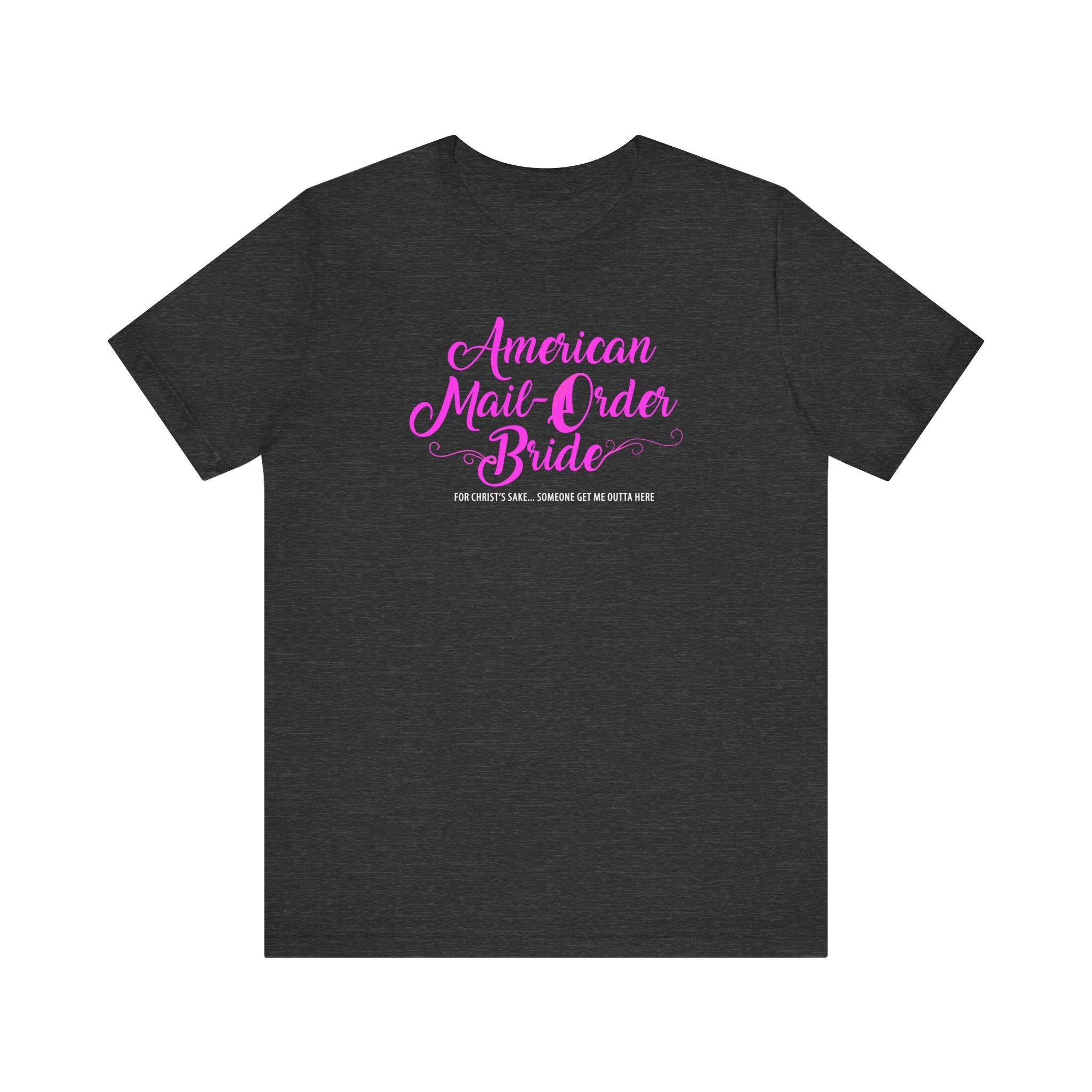 American Mail-Order Bride - Men's T-Shirt