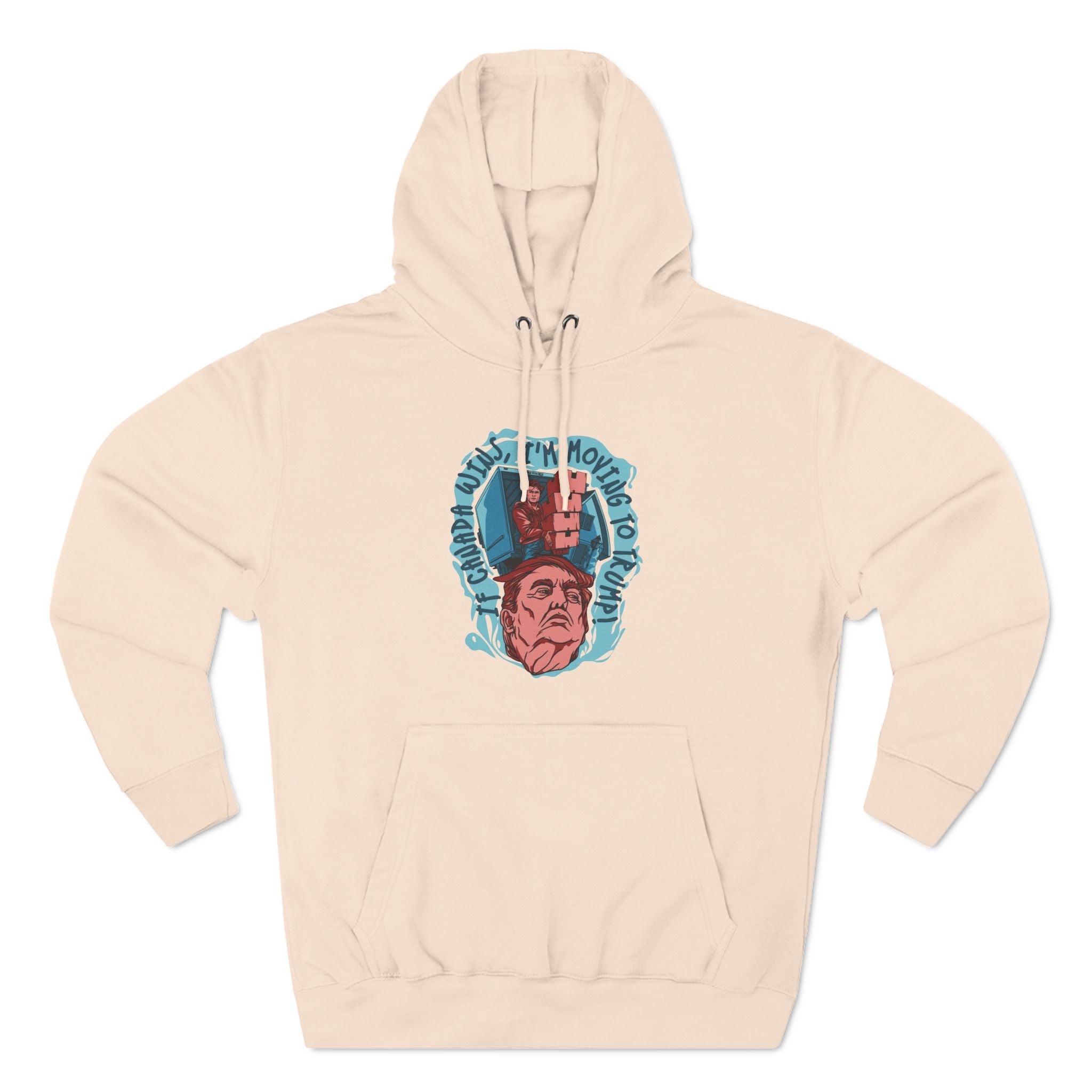 If Canada Wins I'm Moving To Trump - Hoodie