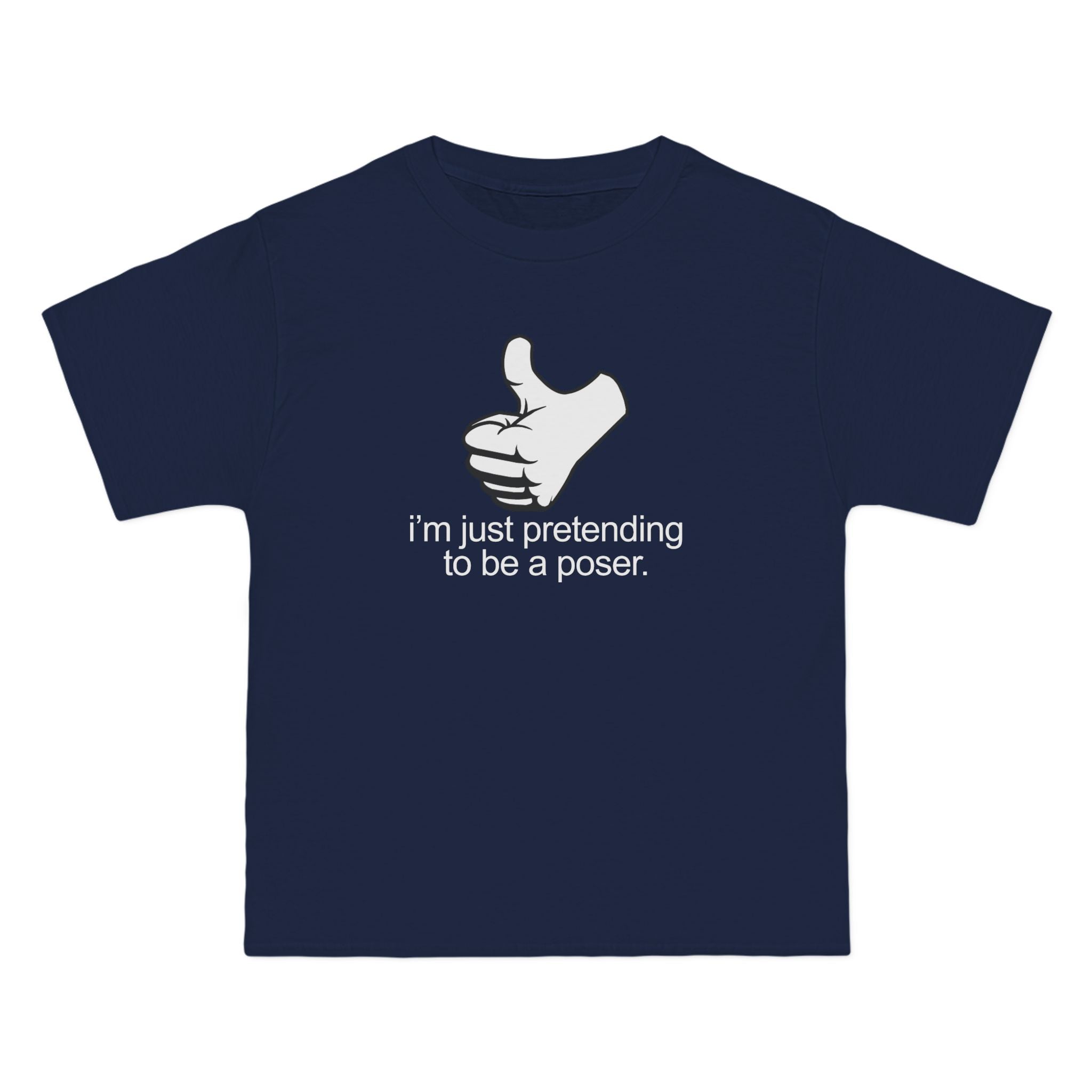 I'm Just Pretending To Be A Poser - Men's Heavyweight T-Shirt