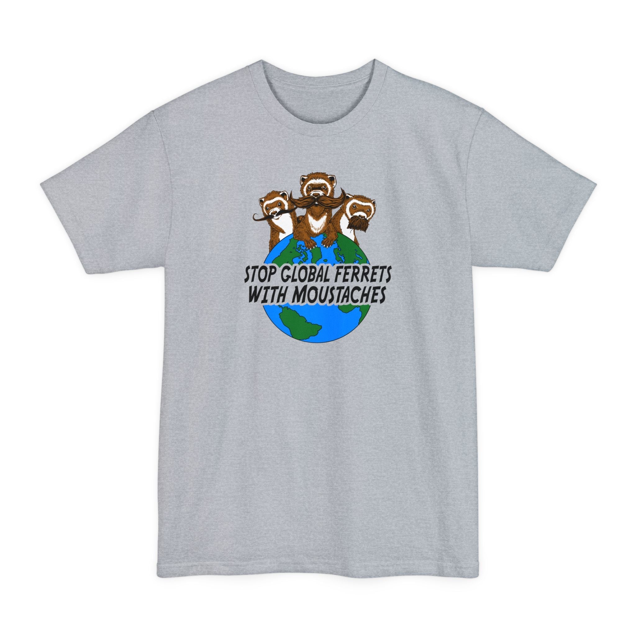 Stop Global Ferrets With Moustaches - Men's Tall T-Shirt