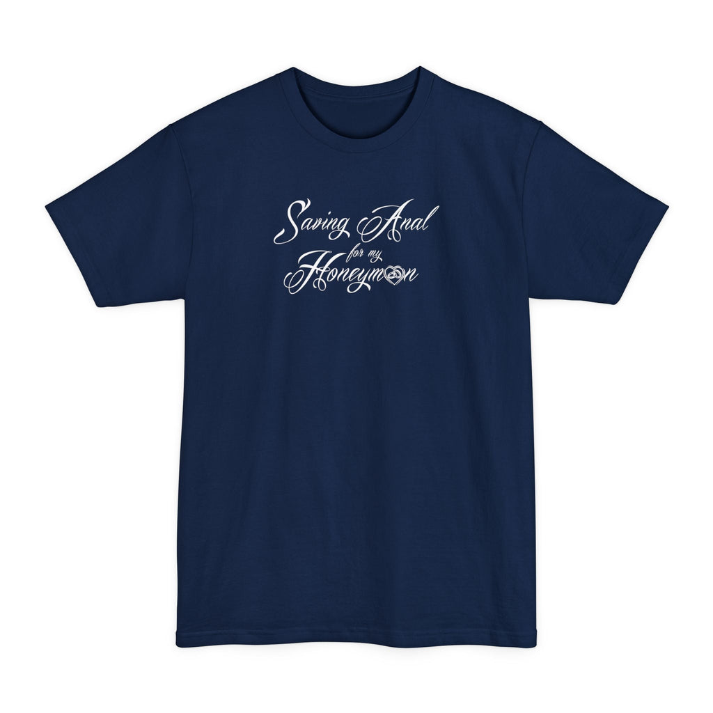 Saving Anal For My Honeymoon - Men's Tall T-Shirt