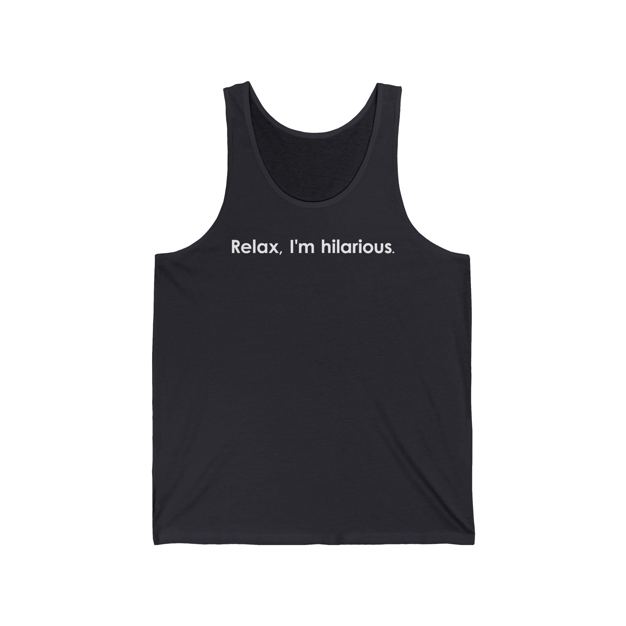 Relax I'm Hilarious  - Unisex Tank