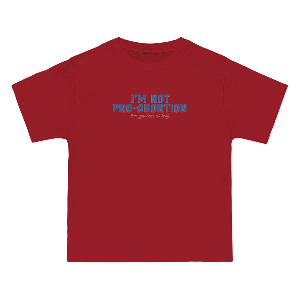 I'm Not Pro-Abortion. I'm Amateur At Best. - Men's Heavyweight T-Shirt