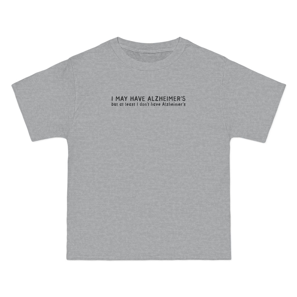 I May Have Alzheimer's But At Least I Don't Have Alzheimer's - Men's Heavyweight T-Shirt
